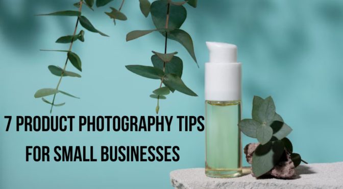 product photography tips,product photography tips for small businesses