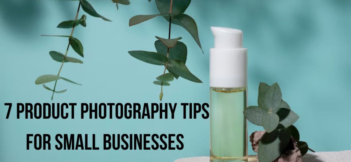 product photography tips,product photography tips for small businesses