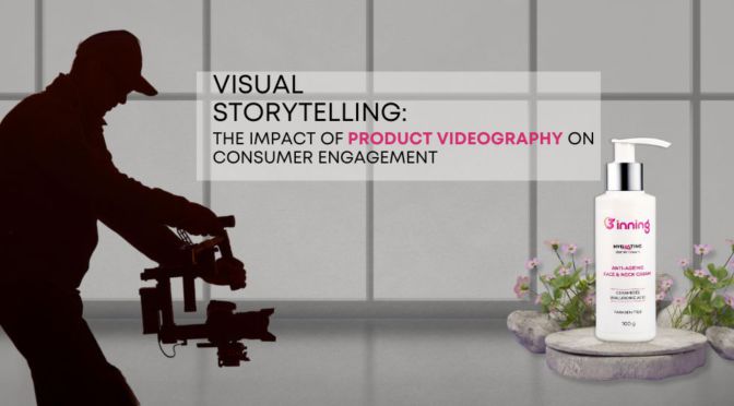 Product Videography | Visual Storytelling The Impact of Product Videography on Consumer Engagement