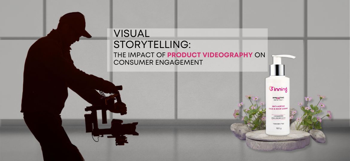 Product Videography | Visual Storytelling The Impact of Product Videography on Consumer Engagement